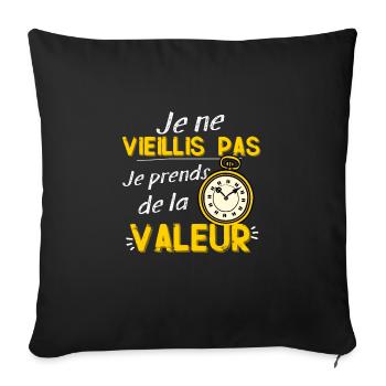 Homme Cadeau Anniversaire Marrant Je Vieillis Pas - Housse de coussin décorative 45 x 45 cm - noir - Devant
