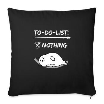 to do list nothing chill gift idea sleep - Sofa pillowcase 17,3'' x 17,3'' (45 x 45 cm) - black - Front