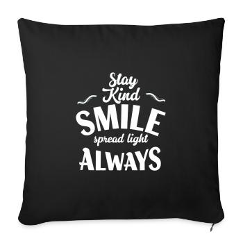 Stay Kind, Always Smile - Sofa pillowcase 17,3'' x 17,3'' (45 x 45 cm) - black - Front