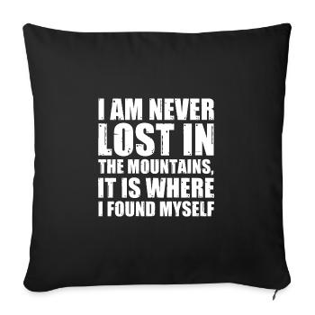 I Am Never Lost In The Mountains It Is Where I Fou - Sofakissenbezug 45 x 45 cm - Schwarz - Vorne