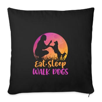 Eat Sleep Walk Dog Owner Shirt Gifts - Sofa pillowcase 17,3'' x 17,3'' (45 x 45 cm) - black - Front