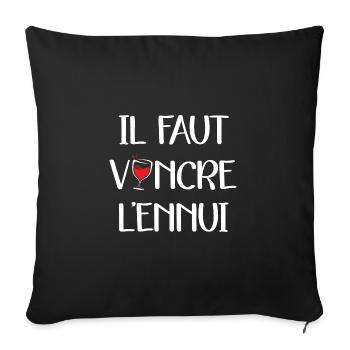 Il faut vaincre l'ennui t-shirt apéro humour - Housse de coussin décorative 45 x 45 cm - noir - Devant