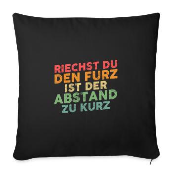 Riechst Du Den Furz Ist Der Abstand Zu Kurz - Sofakissenbezug 45 x 45 cm - Schwarz - Vorne