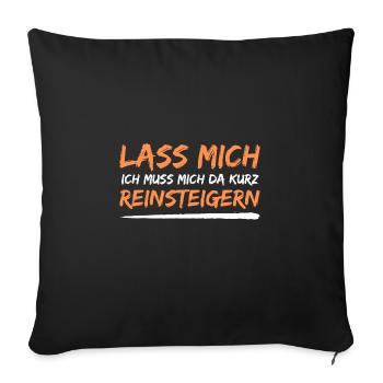 lass mich reinsteigern spruch geschenk idee - Sofakissenbezug 45 x 45 cm - Schwarz - Vorne