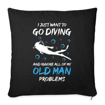 Scuba Diving Ignore Old Man Problems - Sofa pillowcase 17,3'' x 17,3'' (45 x 45 cm) - black - Front