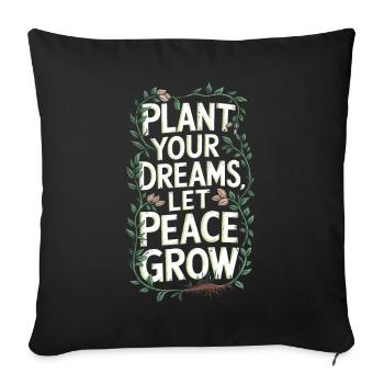 PLANT YOUR DREAMS, LET PEACE GROW - Sofa pillowcase 17,3'' x 17,3'' (45 x 45 cm) - black - Front