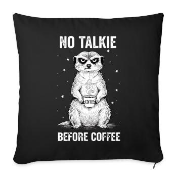Kein Gespräch Vor Kaffee Liebhaber Erdmännchen - Sofakissenbezug 45 x 45 cm - Schwarz - Vorne