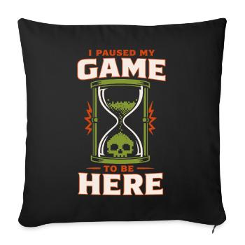 J’ai mis mon jeu en pause pour être ici - Housse de coussin décorative 45 x 45 cm - noir - Devant