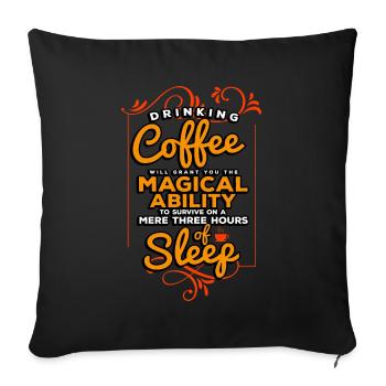 Drinking Coffee Will Grant You The Magical Ability - Sofa pillowcase 17,3'' x 17,3'' (45 x 45 cm) - black - Front