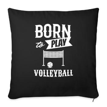 Born to play volleyball - Sofa pillowcase 17,3'' x 17,3'' (45 x 45 cm) - black - Front