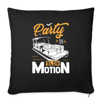 Party in Slow Motion - Pontoon Pontoon Floss boat - Sofa pillowcase 17,3'' x 17,3'' (45 x 45 cm) - black - Front