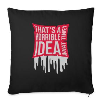 Thats a horrible Idea - Sofa pillowcase 17,3'' x 17,3'' (45 x 45 cm) - black - Front