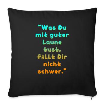 Guter Laune Spruch - Sofakissenbezug 45 x 45 cm - Schwarz - Vorne