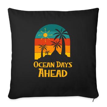 Ocean Days Ahead Vacation Summer Trip Tropical - Sofa pillowcase 17,3'' x 17,3'' (45 x 45 cm) - black - Front