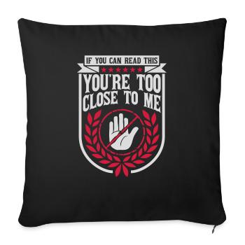 too close to me - Sofa pillowcase 17,3'' x 17,3'' (45 x 45 cm) - black - Front