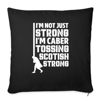 I'm Not Just Strong I'm Caber Tossing Scottish - Sofa pillowcase 17,3'' x 17,3'' (45 x 45 cm) - black - Front