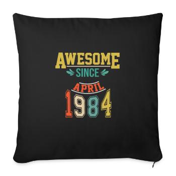 April 1984 Birthday April 1984 Gift 1984 - Sofa pillowcase 17,3'' x 17,3'' (45 x 45 cm) - black - Front
