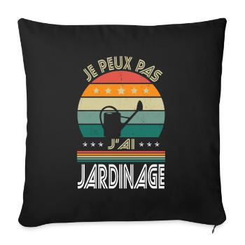 Je peux pas j'ai Jardinage - Idée Cadeau Jardinier - Housse de coussin décorative 45 x 45 cm - noir - Devant