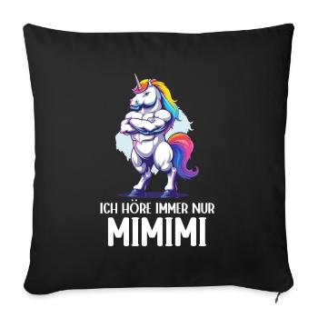 Einhorn Unicorn Magisch Ich höre immer nur Mimimi - Sofakissenbezug 45 x 45 cm - Schwarz - Vorne