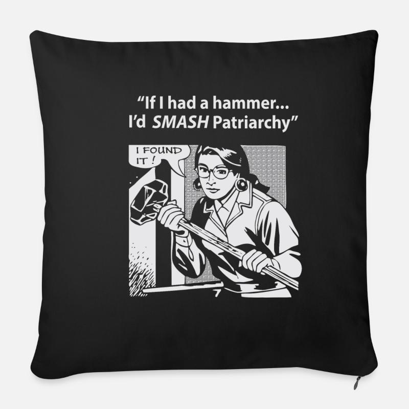 Wenn ich einen Hammer hätte, würde ich das Patriarchat zerschmettern - Sofakissenbezug 45 x 45 cm - Schwarz