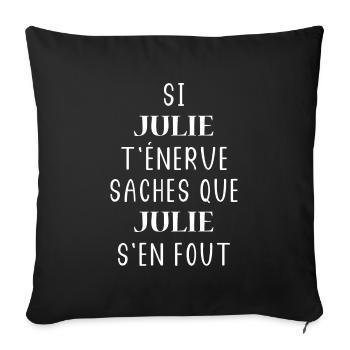 Si julie t'énerve saches julie s'en fout - Housse de coussin décorative 45 x 45 cm - noir - Devant