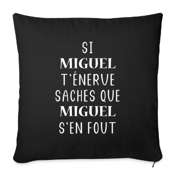Si Miguel t'énerve saches Miguel s'en fout - Housse de coussin décorative 45 x 45 cm - noir - Devant