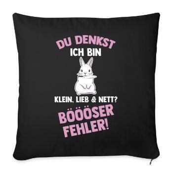 Du Denkst Ich Bin Klein Lieb Und Nett Böser Fehler - Sofakissenbezug 45 x 45 cm - Schwarz - Vorne
