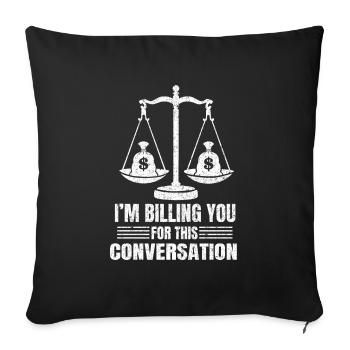 Billing You For This Conversation Lawyer Legal Law - Sofa pillowcase 17,3'' x 17,3'' (45 x 45 cm) - black - Front