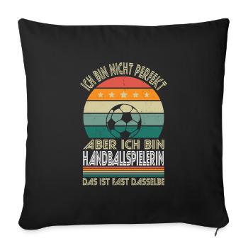 Not perfect, but I'm a handball player - Sofa pillowcase 17,3'' x 17,3'' (45 x 45 cm) - black - Front