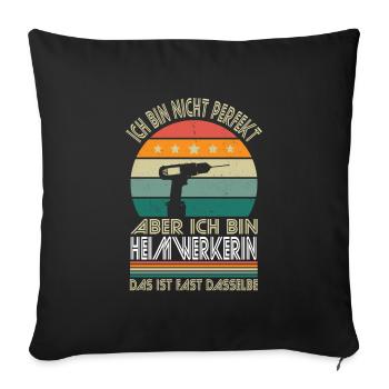 I'm not perfect, but I'm a handywoman - Sofa pillowcase 17,3'' x 17,3'' (45 x 45 cm) - black - Front