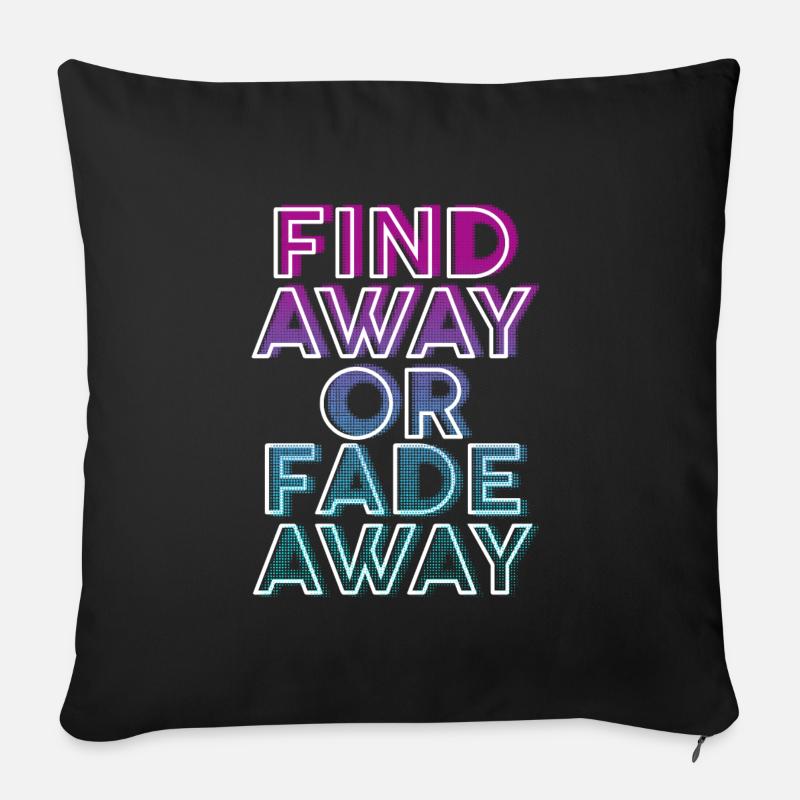 Find a way or disappear - Sofa pillowcase 17,3'' x 17,3'' (45 x 45 cm) - black