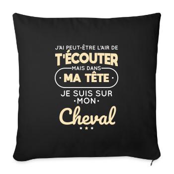Equitation - Dans ma tête je suis sur mon cheval - Housse de coussin décorative 45 x 45 cm - noir - Devant