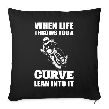 When Life Throws You A Curve Lean Into It Motorrad - Sofakissenbezug 45 x 45 cm - Schwarz - Vorne