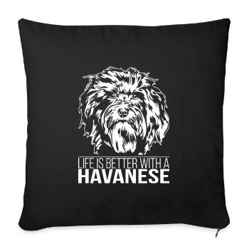 Havanese life is better Hunde Hund Wilsigns - Sofakissenbezug 45 x 45 cm - Schwarz - Vorne