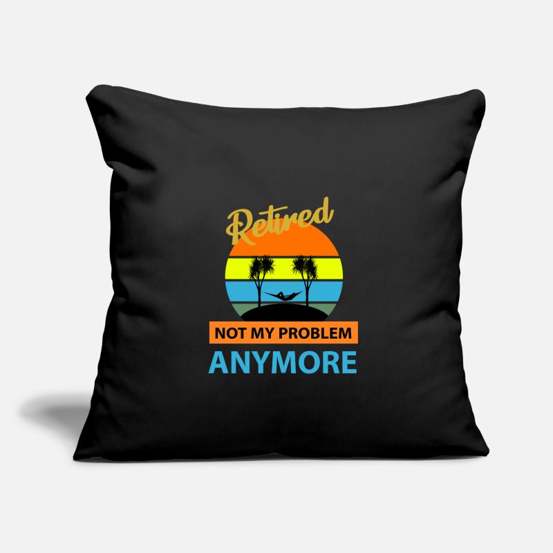 Retired Not My Problem Anymore - Pension Housse de coussin décorative 45 x 45 cm