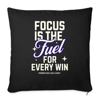 Focus is the Fuel – Motivation für Gewinner - Sofakissenbezug 45 x 45 cm - Schwarz - Vorne