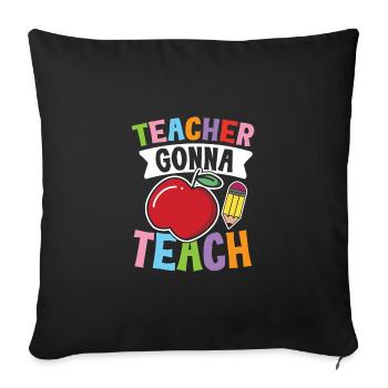 Teacher Gonna Teach - Sofakissenbezug 45 x 45 cm - Schwarz - Vorne