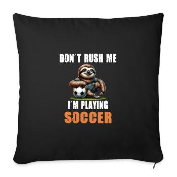 Faultier Fussball Don't Rush Me I'm Playing - Sofakissenbezug 45 x 45 cm - Schwarz - Vorne