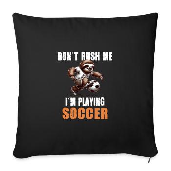 Faultier Fussball Don't Rush Me I'm Playing - Sofakissenbezug 45 x 45 cm - Schwarz - Vorne