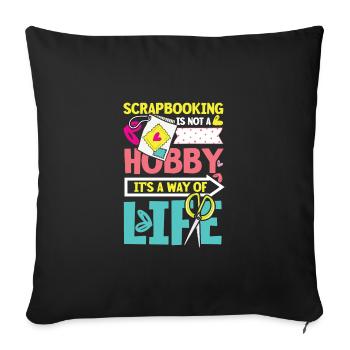 Scrapbooking Is Not A Hobby It's A Way Of Life - Sofakissenbezug 45 x 45 cm - Schwarz - Vorne