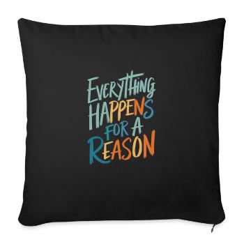 Everything Happens For A Reason - Sofakissenbezug 45 x 45 cm - Schwarz - Vorne