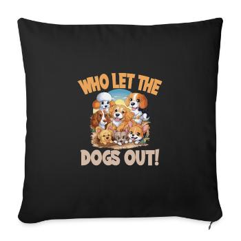Wer hat die Hund rausgelassen für einen - Sofakissenbezug 45 x 45 cm - Schwarz - Vorne