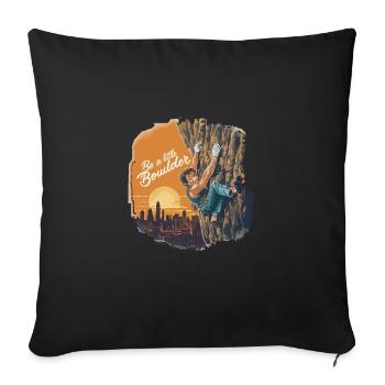 Be a little Boulder für einen Kletterer Boulder - Sofakissenbezug 45 x 45 cm - Schwarz - Vorne