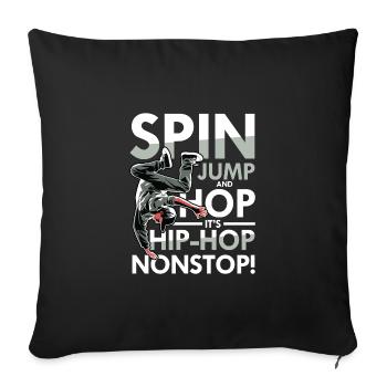 Spin Jump and Hop It's Hip Hop Nonstop - Sofakissenbezug 45 x 45 cm - Schwarz - Vorne