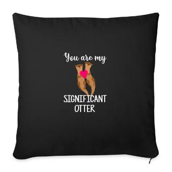 You Are My Significant Otter, otter - Sofa pillowcase 17,3'' x 17,3'' (45 x 45 cm) - black - Front