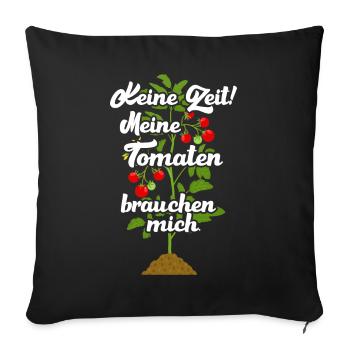 Keine Zeit Meine Tomaten Brauchen Mich - Sofakissenbezug 45 x 45 cm - Schwarz - Vorne