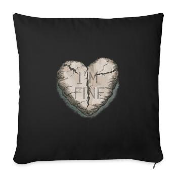 BROKEN HEART HEARTBREAK HEARTBROKEN I'm Fine - Sofakissenbezug 45 x 45 cm - Schwarz - Vorne