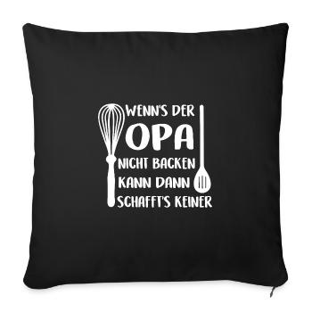 Wenn Opa es nicht backen kann schafft's keiner - Sofakissenbezug 45 x 45 cm - Schwarz - Vorne