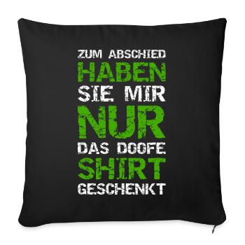 Zum Abschied Haben Nur Das Doofe Shirt Geschenk - Sofakissenbezug 45 x 45 cm - Schwarz - Vorne