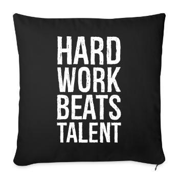 Hard Work Beats Talent - Sofa pillowcase 17,3'' x 17,3'' (45 x 45 cm) - black - Front